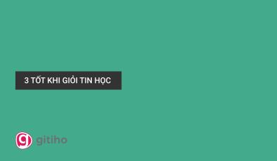 3 TỐT KHI THÀNH THẠO TIN HỌC VĂN PHÒNG